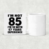 85th Birthday I'm Not 85 I'm 18 With 67 Years Experience - Drink Coaster