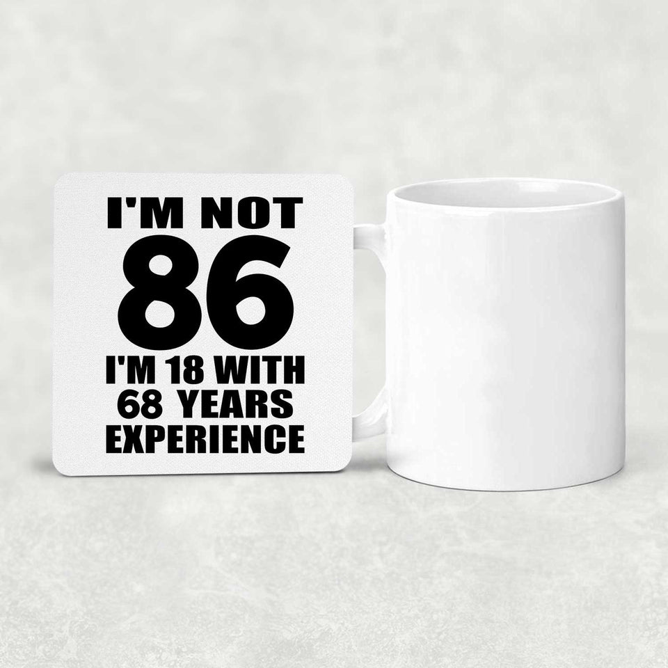 86th Birthday I'm Not 86 I'm 18 With 68 Years Experience - Drink Coaster