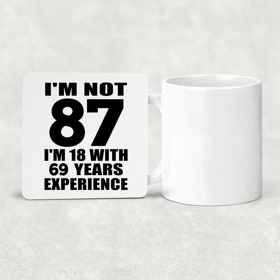 87th Birthday I'm Not 87 I'm 18 With 69 Years Experience - Drink Coaster