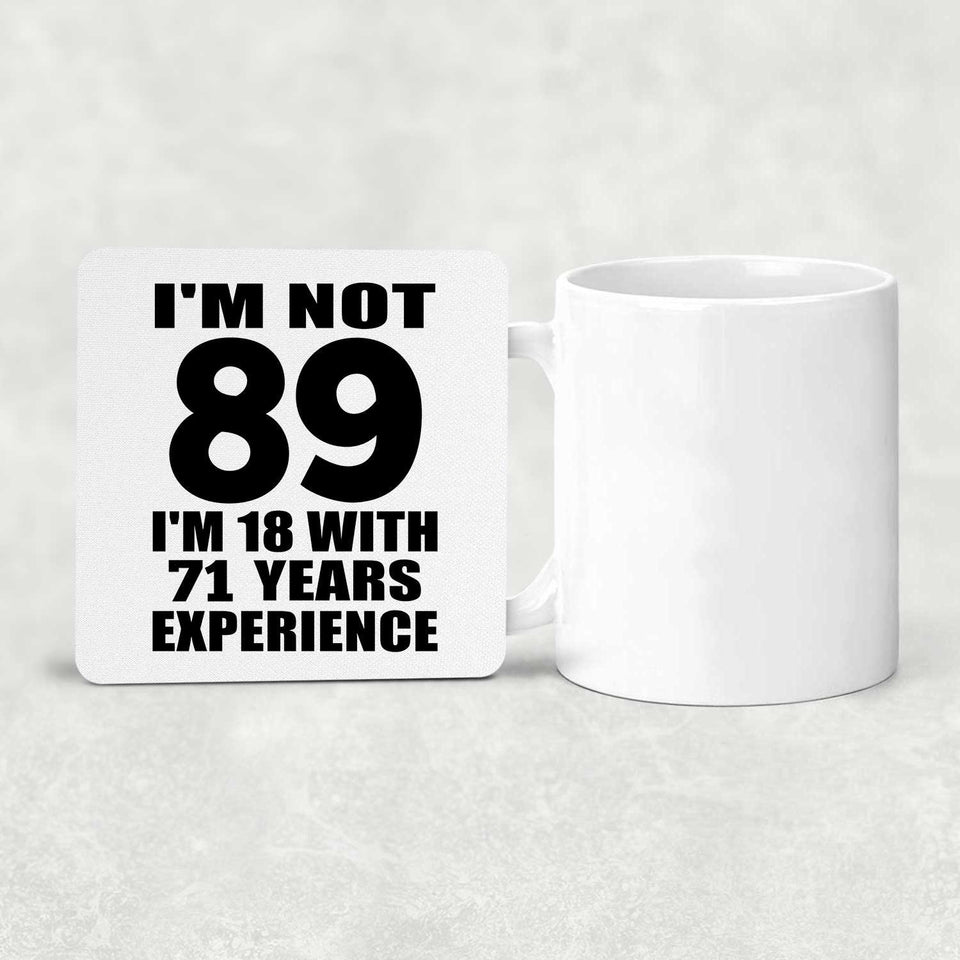 89th Birthday I'm Not 89 I'm 18 With 71 Years Experience - Drink Coaster