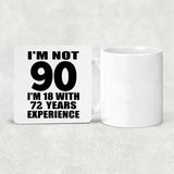 90th Birthday I'm Not 90 I'm 18 With 72 Years Experience - Drink Coaster