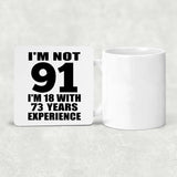 91st Birthday I'm Not 91 I'm 18 With 73 Years Experience - Drink Coaster