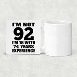 92nd Birthday I'm Not 92 I'm 18 With 74 Years Experience - Drink Coaster