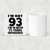 93rd Birthday I'm Not 93 I'm 18 With 75 Years Experience - Drink Coaster