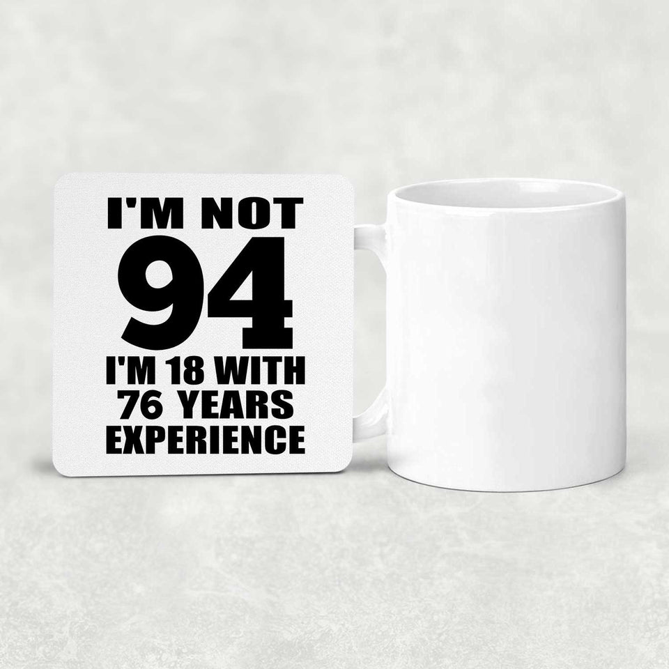 94th Birthday I'm Not 94 I'm 18 With 76 Years Experience - Drink Coaster