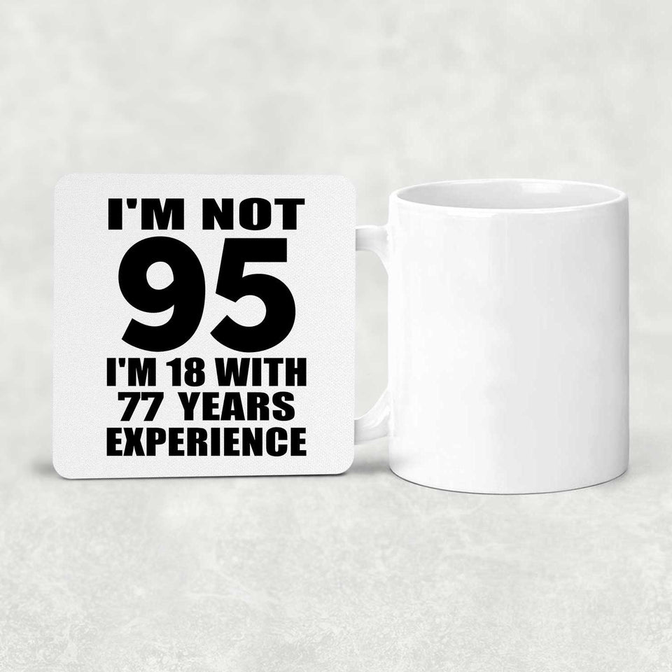 95th Birthday I'm Not 95 I'm 18 With 77 Years Experience - Drink Coaster