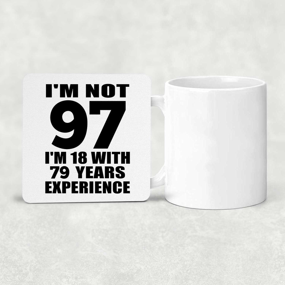 97th Birthday I'm Not 97 I'm 18 With 79 Years Experience - Drink Coaster