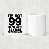99th Birthday I'm Not 99 I'm 18 With 81 Years Experience - Drink Coaster