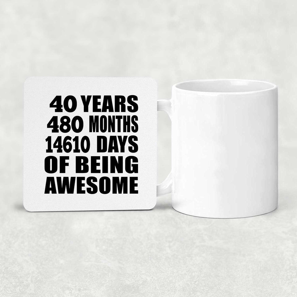 40th Birthday 40 Years 480 Months 14610 Days Of Awesome - Drink Coaster