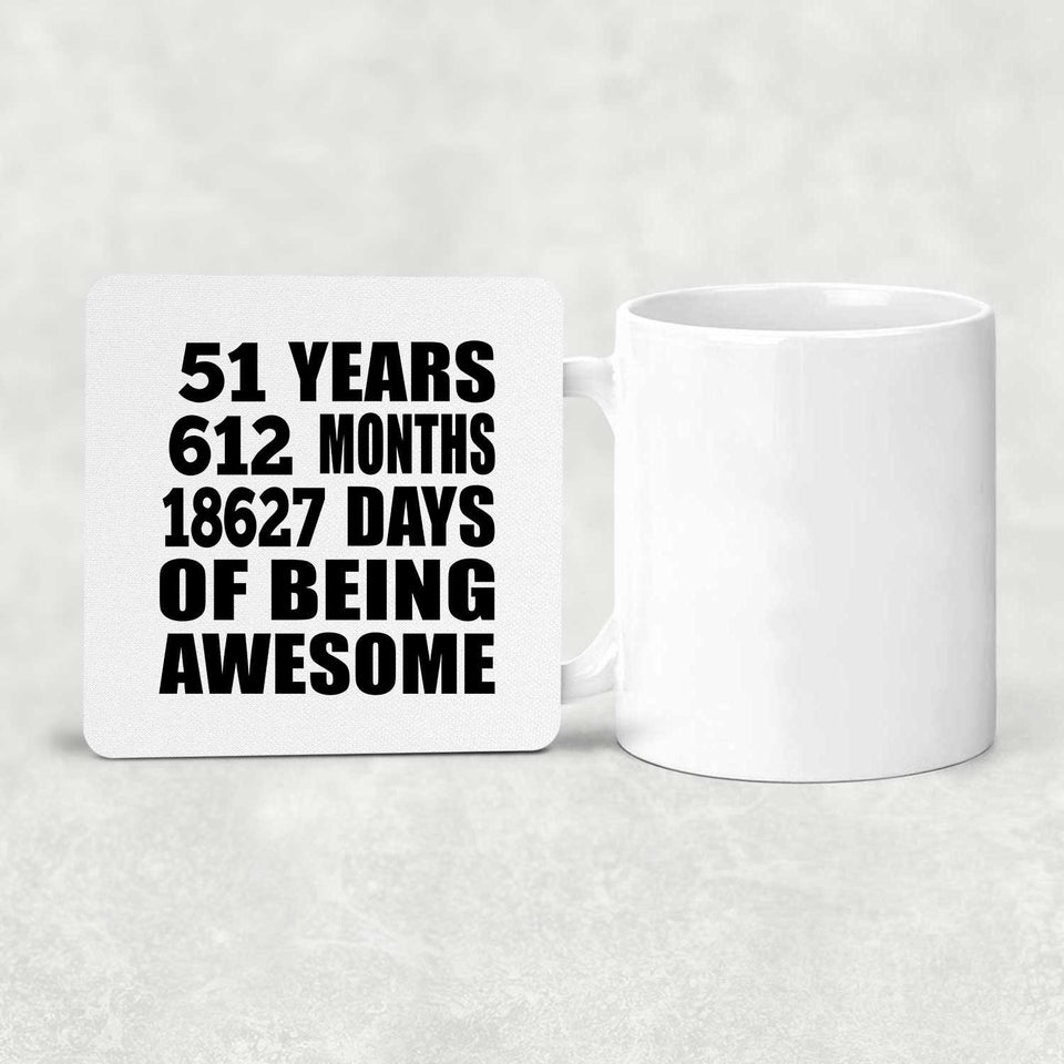 51st Birthday 51 Years 612 Months 18627 Days Of Awesome - Drink Coaster