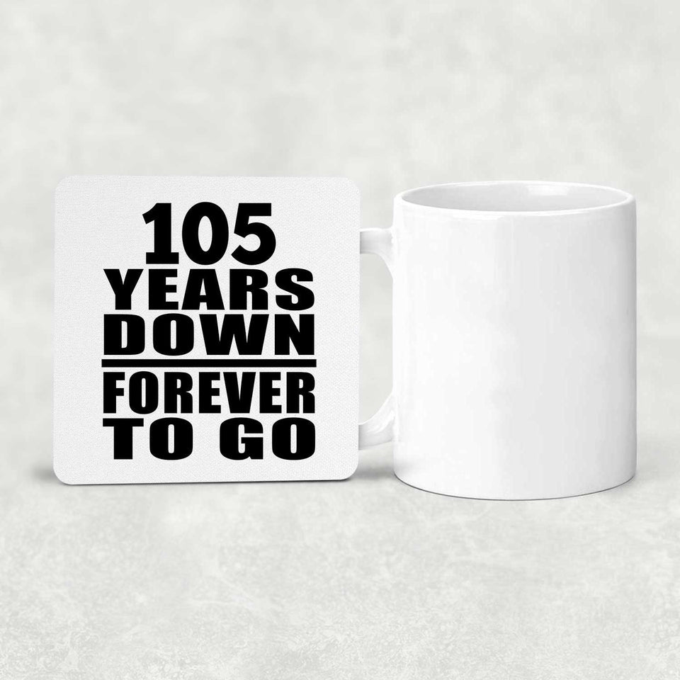105th Anniversary 105 Years Down Forever to Go - Drink Coaster