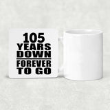 105th Anniversary 105 Years Down Forever to Go - Drink Coaster
