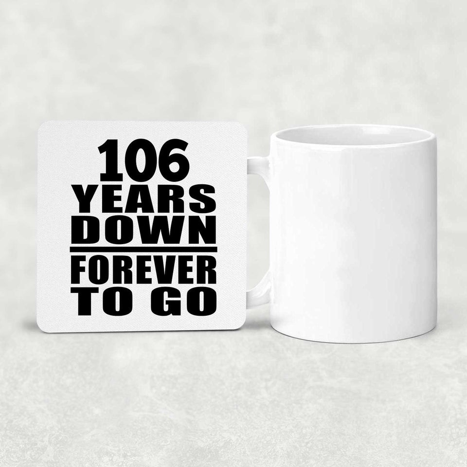 106th Anniversary 106 Years Down Forever to Go - Drink Coaster