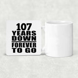 107th Anniversary 107 Years Down Forever to Go - Drink Coaster