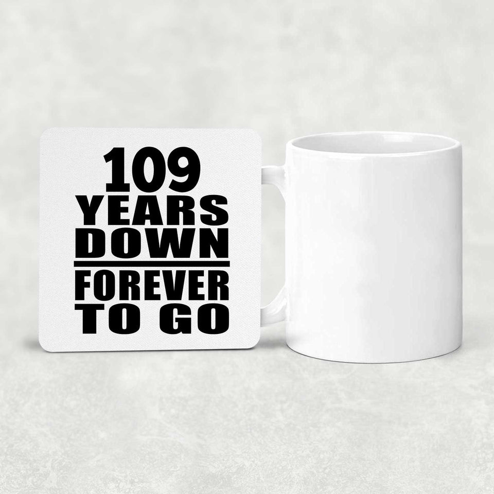 109th Anniversary 109 Years Down Forever to Go - Drink Coaster