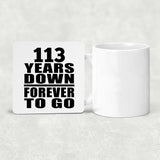 113th Anniversary 113 Years Down Forever to Go - Drink Coaster