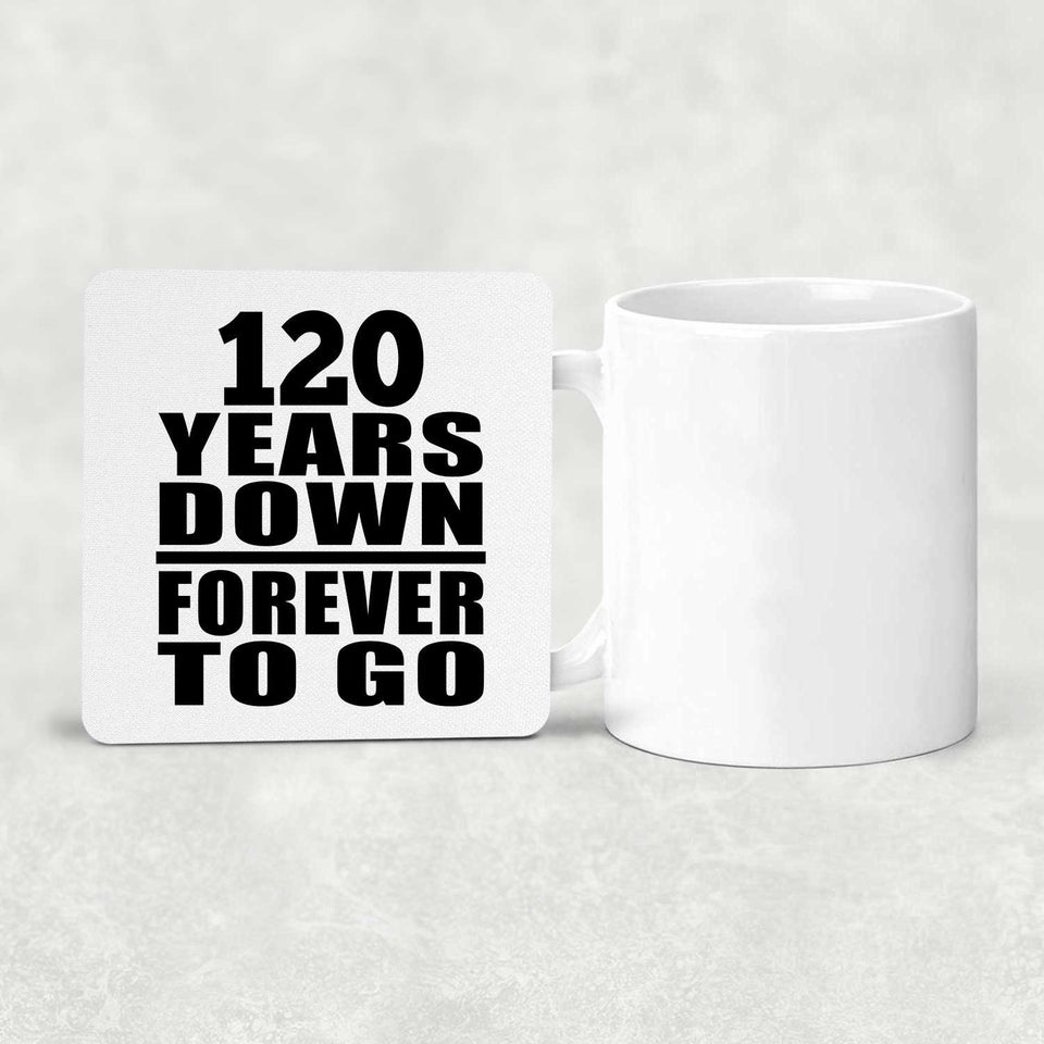 120th Anniversary 120 Years Down Forever to Go - Drink Coaster