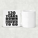 120th Anniversary 120 Years Down Forever to Go - Drink Coaster