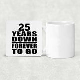 25th Anniversary 25 Years Down Forever to Go - Drink Coaster