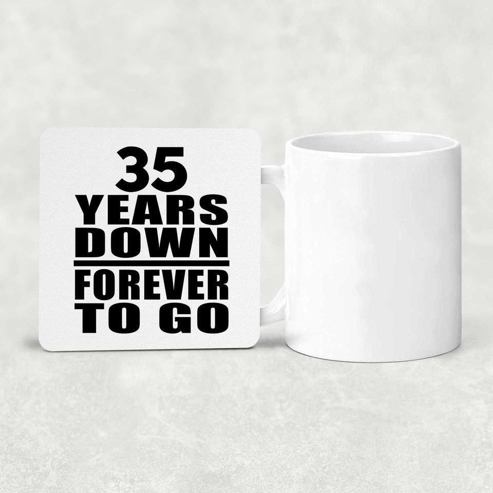 35th Anniversary 35 Years Down Forever to Go - Drink Coaster