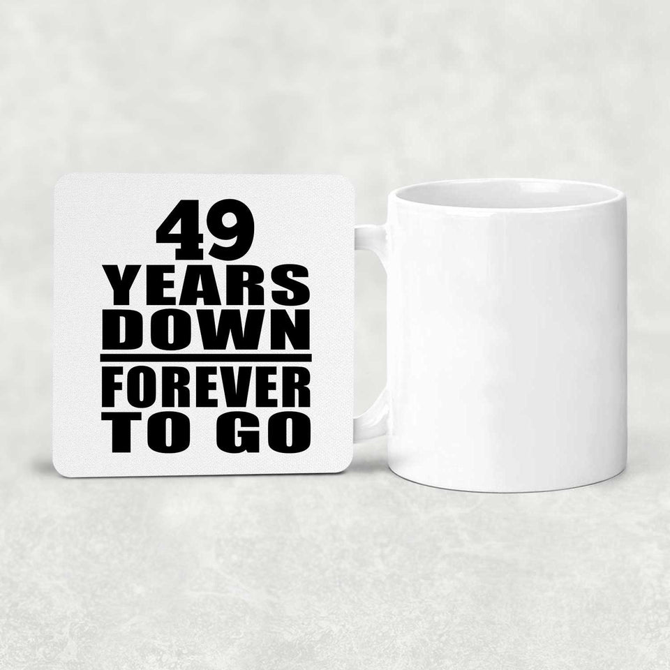 49th Anniversary 49 Years Down Forever to Go - Drink Coaster