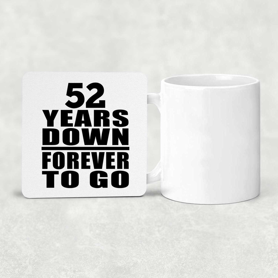 52nd Anniversary 52 Years Down Forever to Go - Drink Coaster