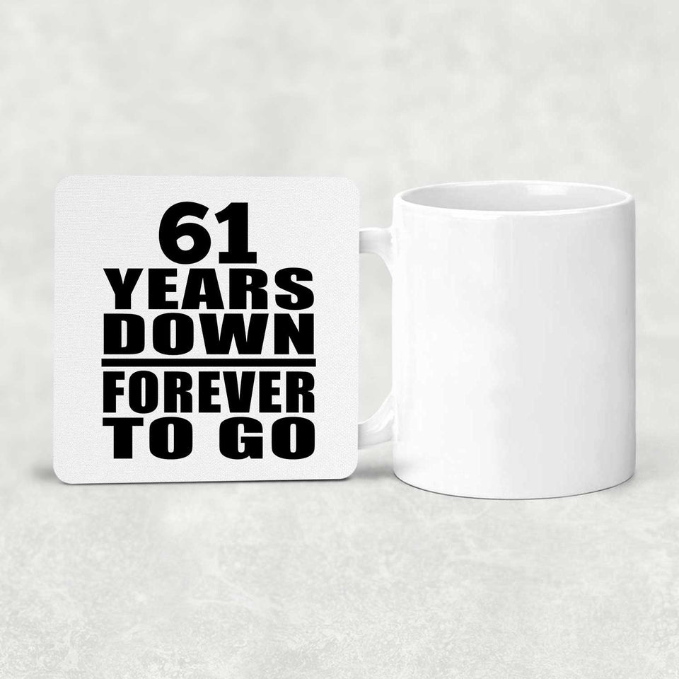 61st Anniversary 61 Years Down Forever to Go - Drink Coaster