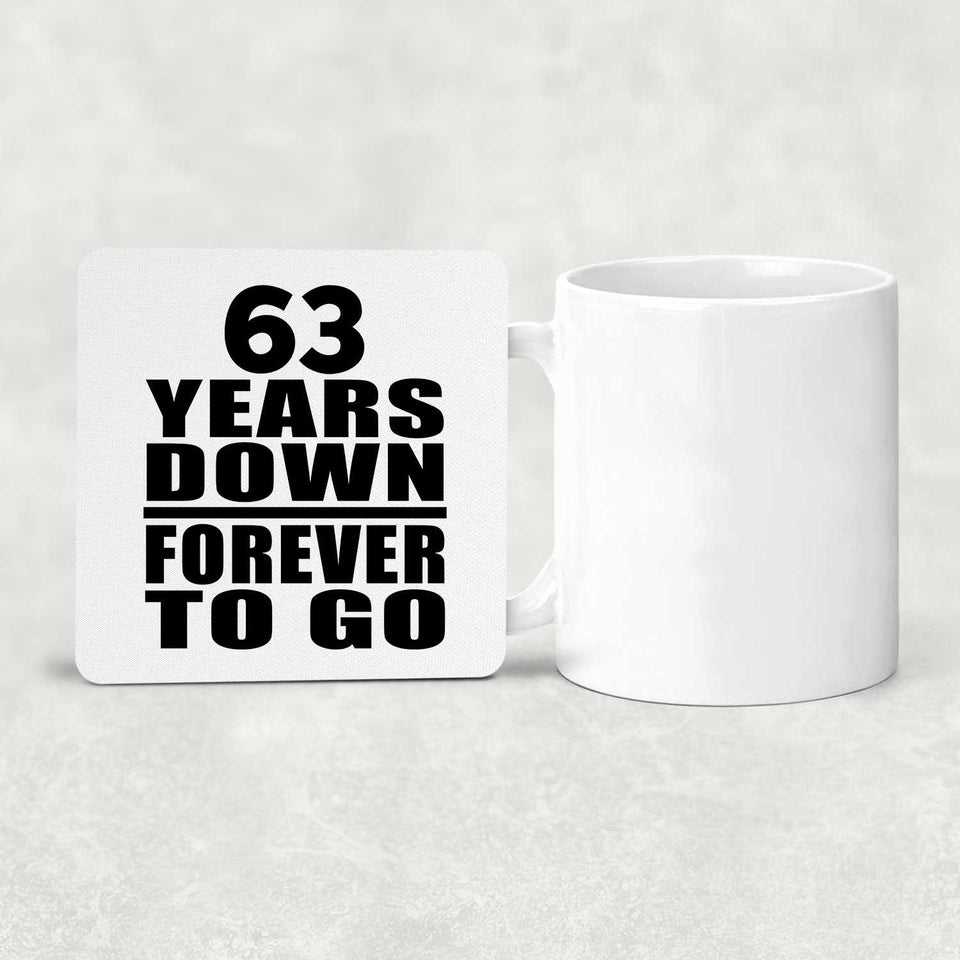 63rd Anniversary 63 Years Down Forever to Go - Drink Coaster