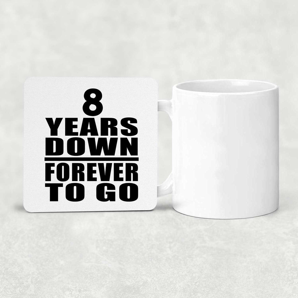 8th Anniversary 8 Years Down Forever to Go - Drink Coaster