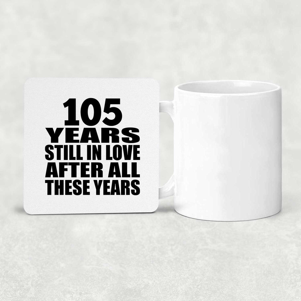 105th Anniversary 105 Years Still In Love After These Years - Drink Coaster