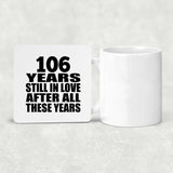 106th Anniversary 106 Years Still In Love After These Years - Drink Coaster