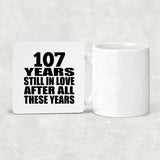 107th Anniversary 107 Years Still In Love After These Years - Drink Coaster