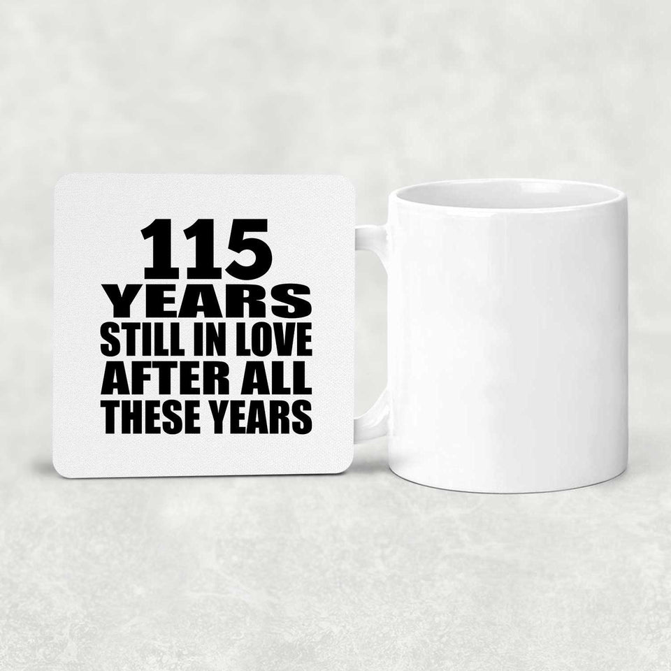 115th Anniversary 115 Years Still In Love After These Years - Drink Coaster