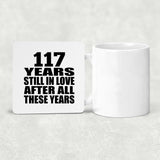 117th Anniversary 117 Years Still In Love After These Years - Drink Coaster