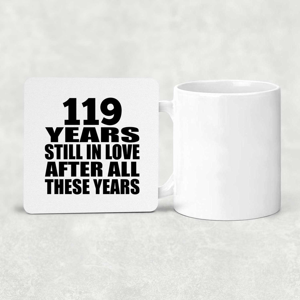 119th Anniversary 119 Years Still In Love After These Years - Drink Coaster