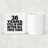 36th Anniversary 36 Years Still In Love After These Years - Drink Coaster