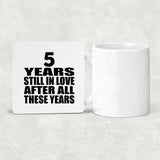 5th Anniversary 5 Years Still In Love After These Years - Drink Coaster