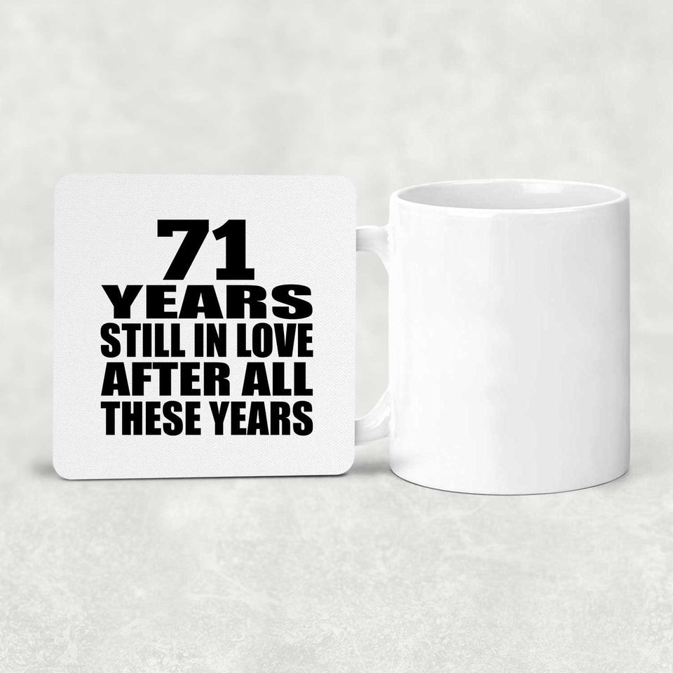 71st Anniversary 71 Years Still In Love After These Years - Drink Coaster