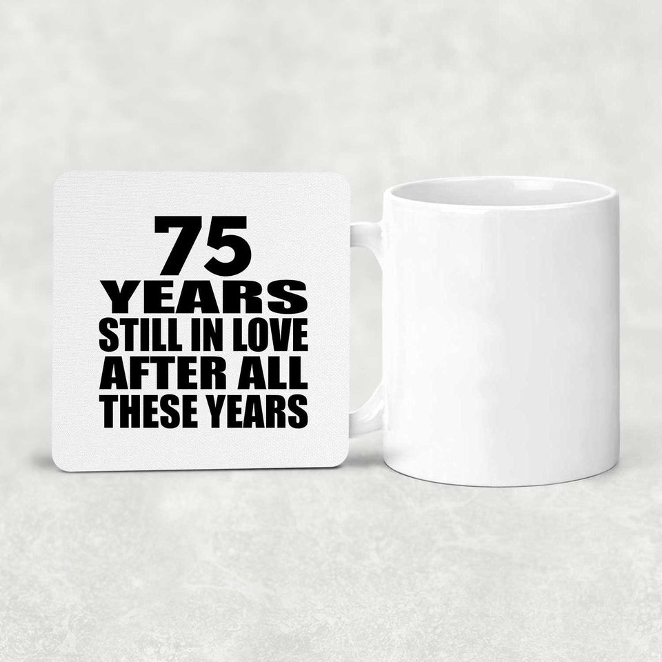 75th Anniversary 75 Years Still In Love After These Years - Drink Coaster