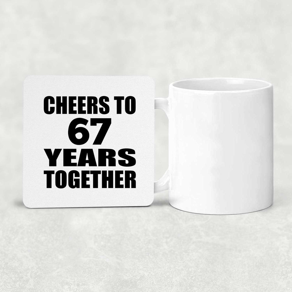 67th Anniversary Cheers To 67 Years Together - Drink Coaster