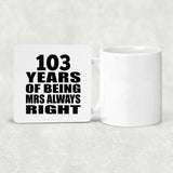 103rd Anniversary 103 Years of Being Mrs Always Right - Drink Coaster