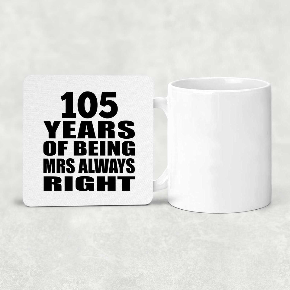 105th Anniversary 105 Years of Being Mrs Always Right - Drink Coaster