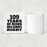 109th Anniversary 109 Years of Being Mrs Always Right - Drink Coaster