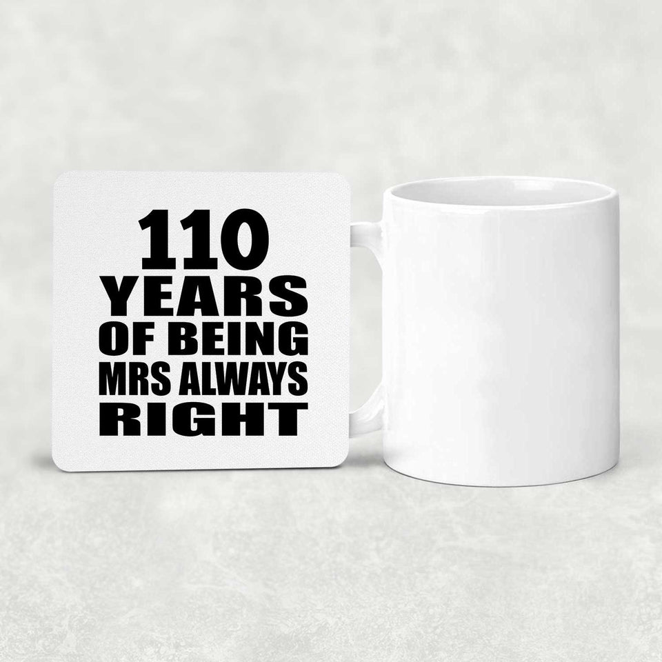 110th Anniversary 110 Years of Being Mrs Always Right - Drink Coaster