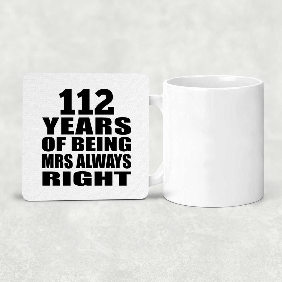 112th Anniversary 112 Years of Being Mrs Always Right - Drink Coaster