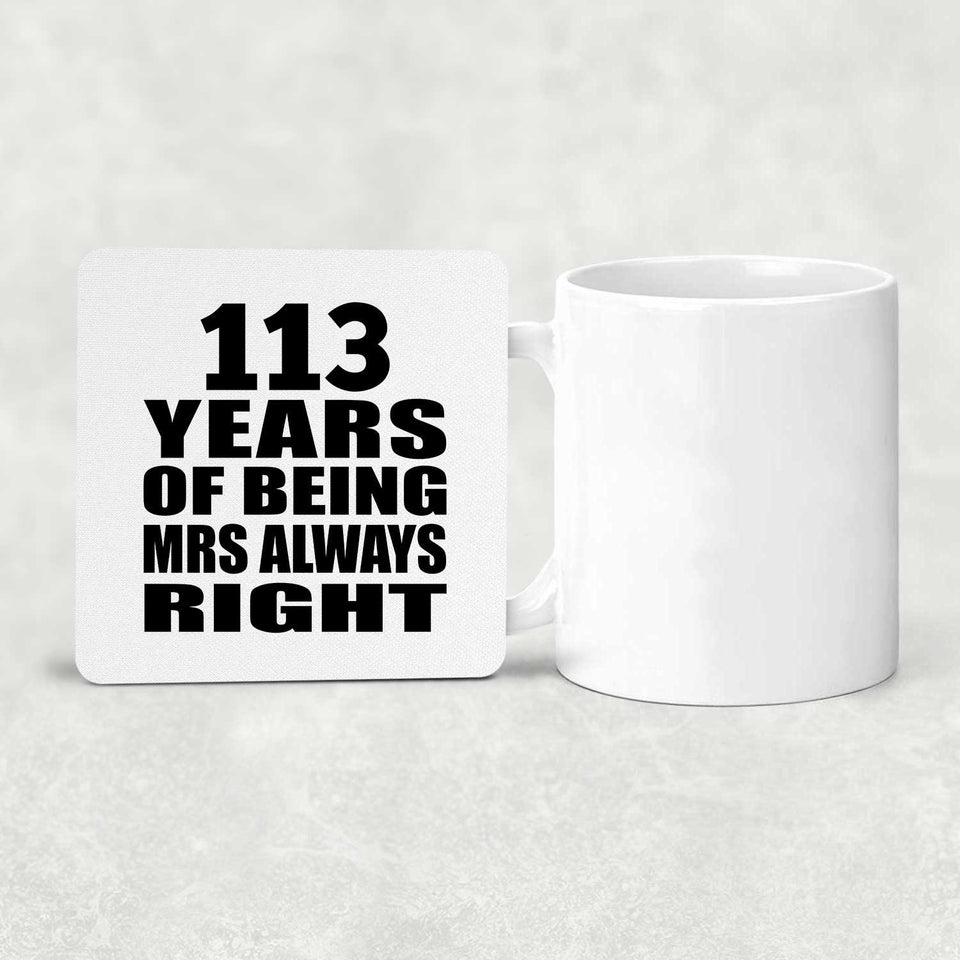113th Anniversary 113 Years of Being Mrs Always Right - Drink Coaster