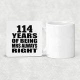 114th Anniversary 114 Years of Being Mrs Always Right - Drink Coaster