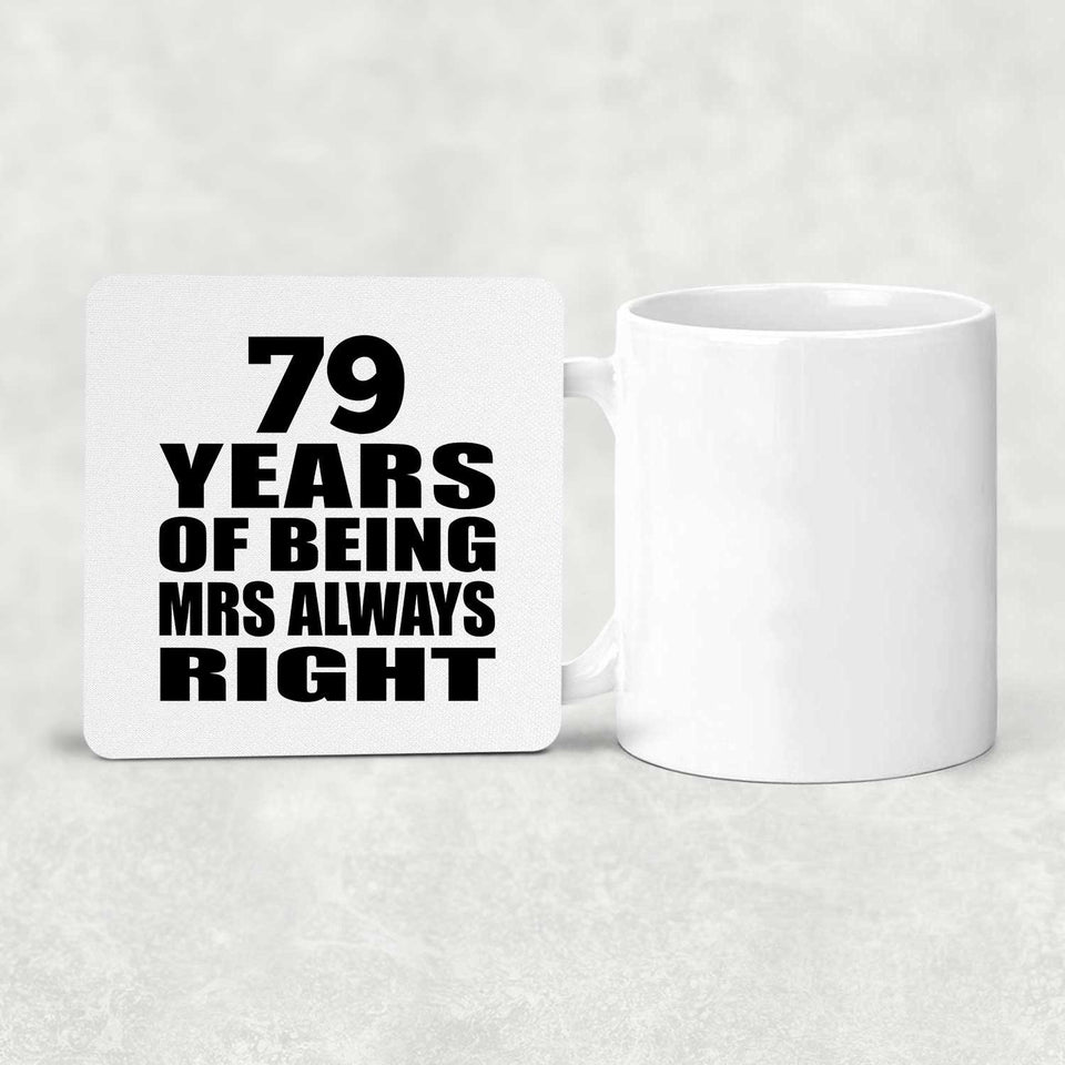 79th Anniversary 79 Years of Being Mrs Always Right - Drink Coaster