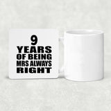 9th Anniversary 9 Years of Being Mrs Always Right - Drink Coaster