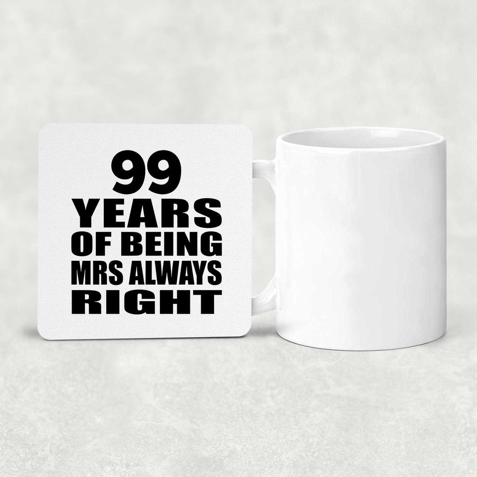99th Anniversary 99 Years of Being Mrs Always Right - Drink Coaster